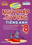 LUYỆN CHUYÊN SÂU NGỮ PHÁP VÀ TỪ VỰNG TIẾNG ANH LỚP 8 - TẬP 2 (Theo SGK Tiếng Anh Global Success)